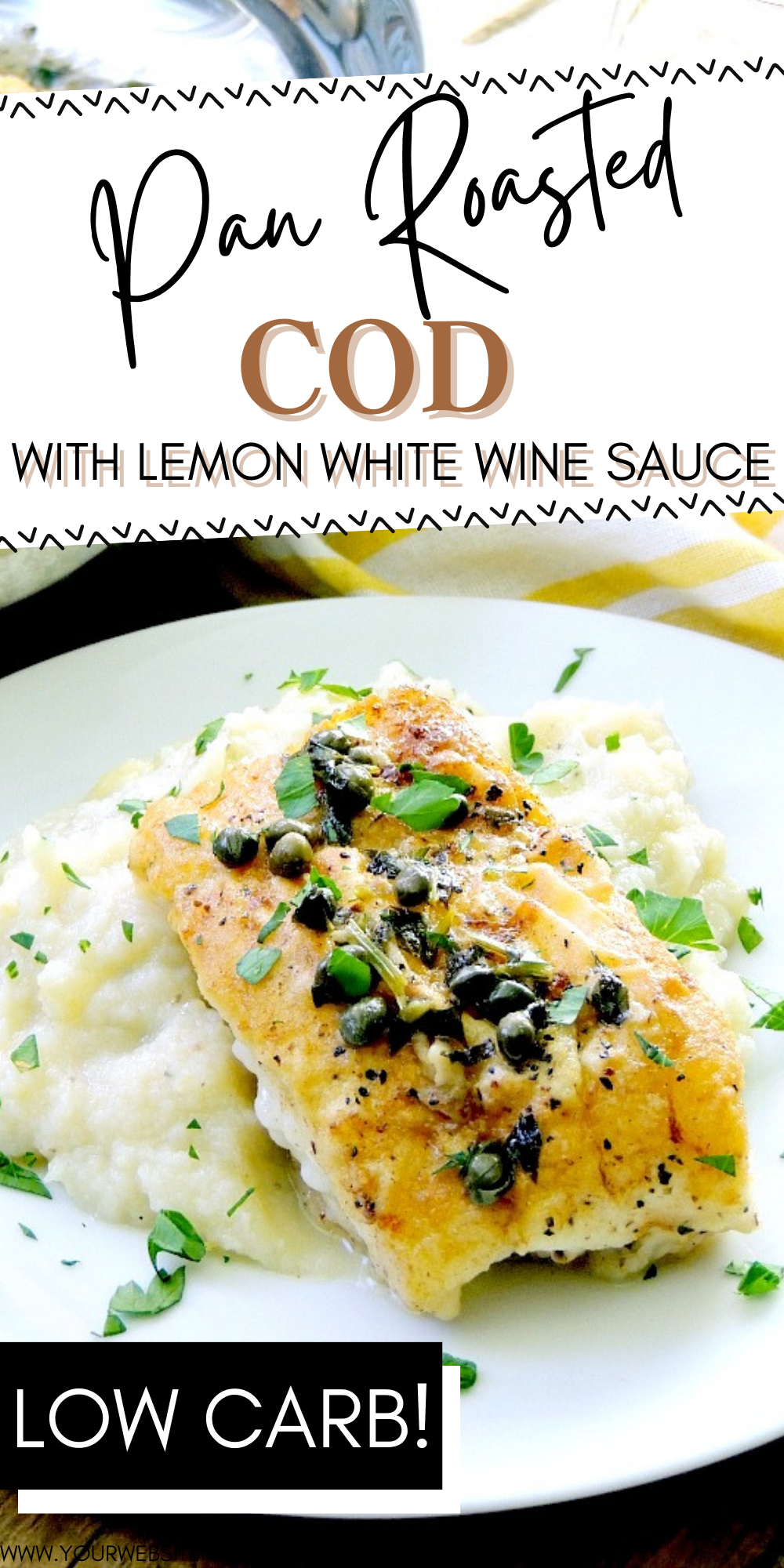 Pinterest graphic with the image of pan roasted cod with lemon white wine sauce on it.