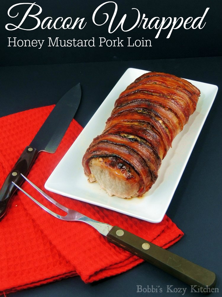 Bacon Wrapped Honey Mustard Pork Loin