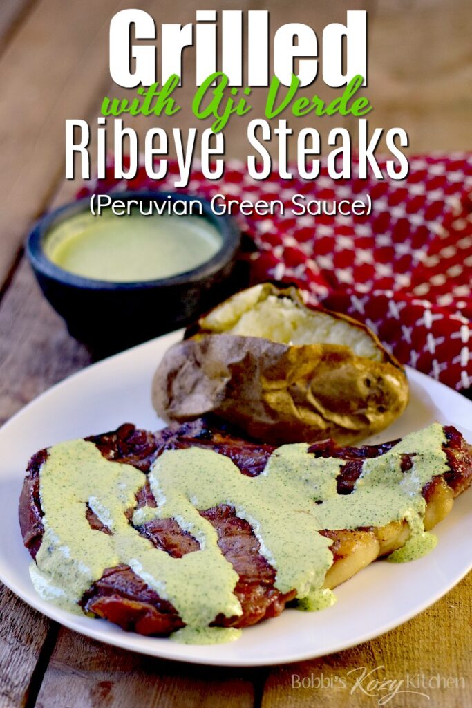 Perucian Ribeye Grilled Ribeye Steaks with Aji Verde (Peruvian Green Sauce) - Bobbi's ...