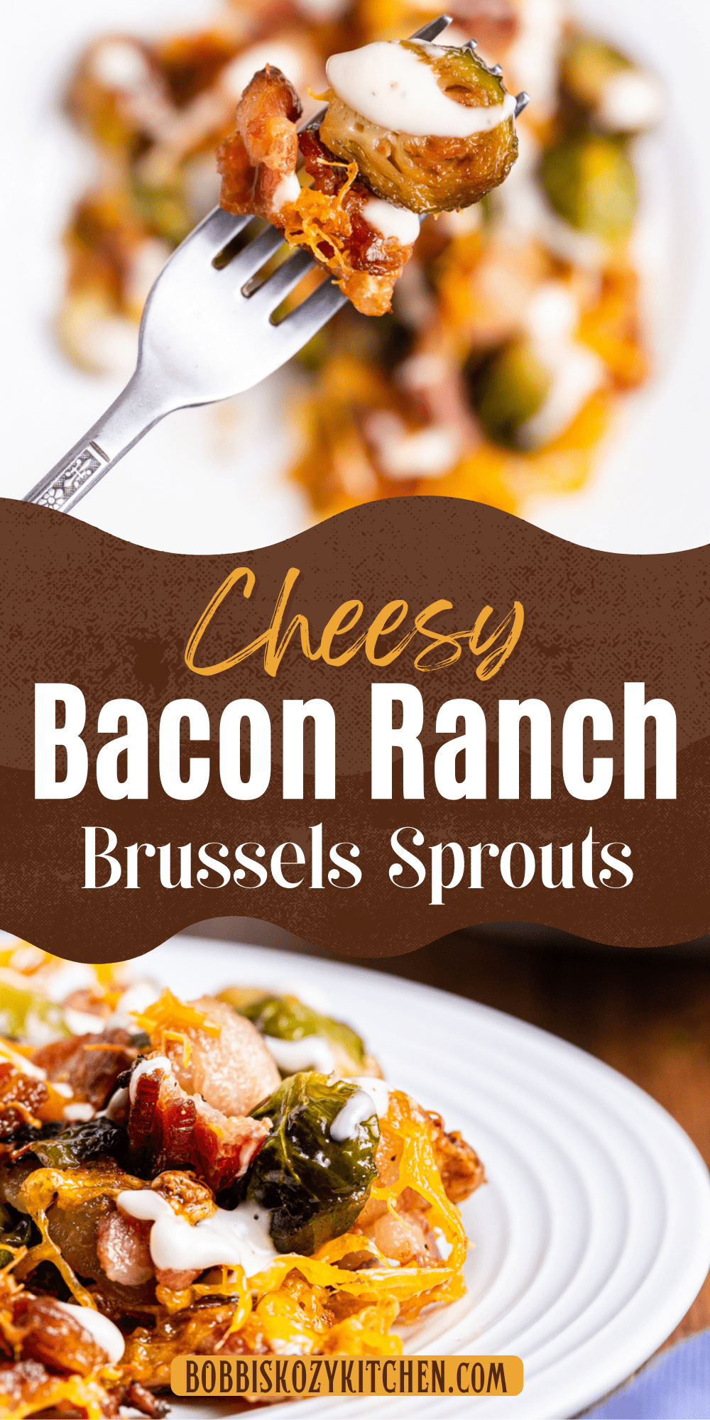 Pinterest graphic with images of cheesy bacon ranch brussels sprouts on it.