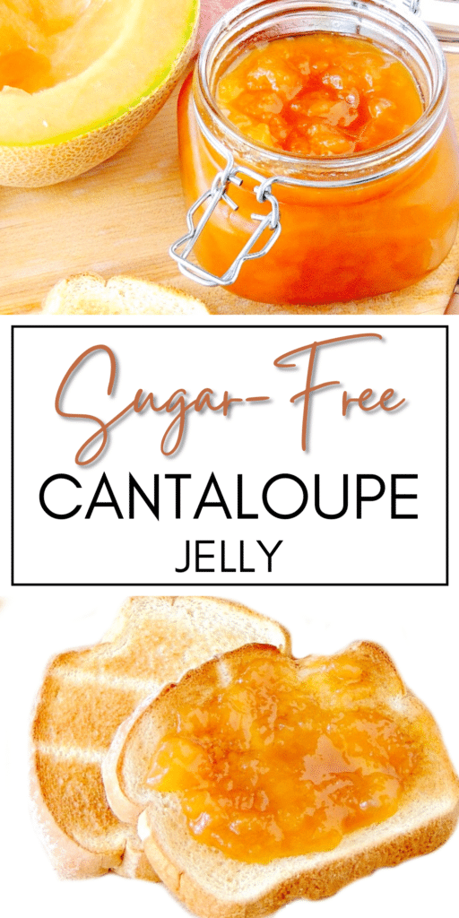 Pinterest graphic with images of sugar-free cantaloupe jelly in a glass jar and smeared on toast.