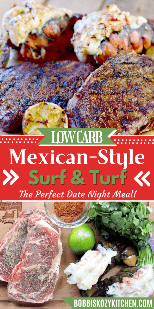 Pinterest pin with one photo of Grilled Mexican Style Surf and Turf on a wooden cutting board. Juicy ribeye and lucious grilled lobster. The bottom photo is all of the ingredients needed to make it.